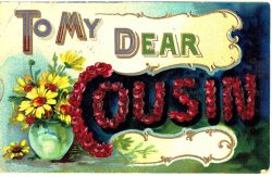 Old postcard.  To My Dear Cousin, Large Letter.  1909.  Flowers.