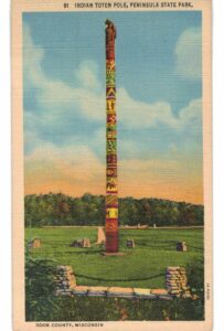 Linen postcard. Indian Totem Pole, Peninsula State Park, Door County, Wisconsin.