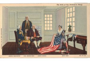 Linen postcard.  General George Washington, George Ross, Robert Morris, and Betsy Ross, Philadelphia, Pennsylvania. From painting by Chas H Weisgerber. First American Flag.