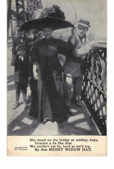 Old postcard.  Merry Widow Hat.  Boys on the bridge couldn't get by.  1908.