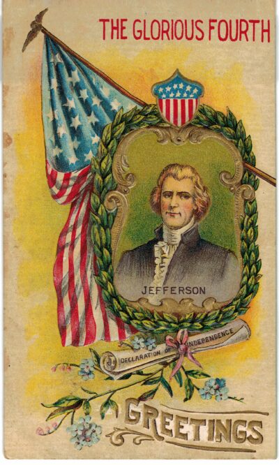 Old postcard.  Thomas Jefferson.  The Glorious Fourth.  Greetings, Declaration of Independence.  Embossed, flag.