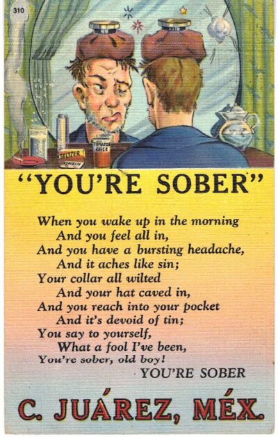 Linen postcard.  You're sober, C Juarez, Mexico.  Hangover, poem.