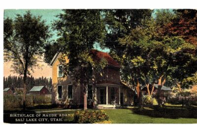 Old postcard.  Birthplace of Maude Adams, Salt Lake City, Utah.