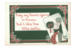 Old postcard.  They say there's germs in kisses.  But I like the little devils. Walter Wellman 1910. Mottokomik.