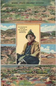 Linen postcard.  Mining Utah. Alta United Mine, Mercer Mine, Copper Mine, Horn Silver Mine, Park City Con, Chief Con Mine.  Prospector George Watson.