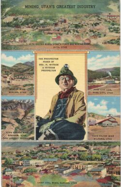 Linen postcard.  Mining Utah. Alta United Mine, Mercer Mine, Copper Mine, Horn Silver Mine, Park City Con, Chief Con Mine.  Prospector George Watson.