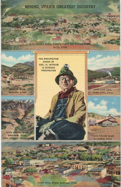 Linen postcard.  Mining Utah. Alta United Mine, Mercer Mine, Copper Mine, Horn Silver Mine, Park City Con, Chief Con Mine.  Prospector George Watson.