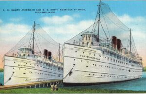 Linen postcard.  S S South American and S S North American at dock, Holland, Michigan. Ship, steamship.