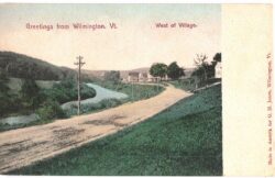Old postcard.  Greetings from Wilmington, Vermont. West of Village.  Undivided back.