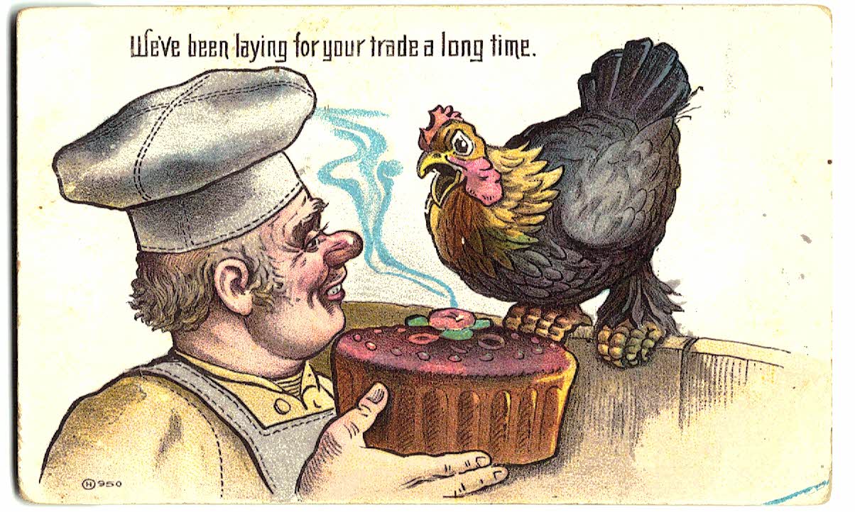 Old postcard. We've been laying for your trade a long time. Chicken, baker, cake.