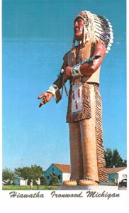 Chrome postcard.  Hiawatha, Ironwood, Michigan. Tallest Indian.